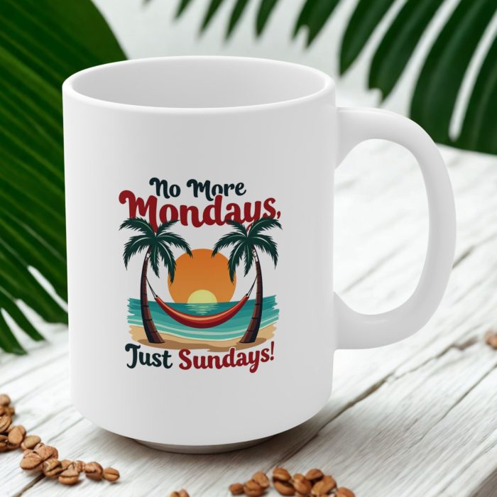 No More Mondays Just Sundays Mug – Funny Retirement Coffee Mug