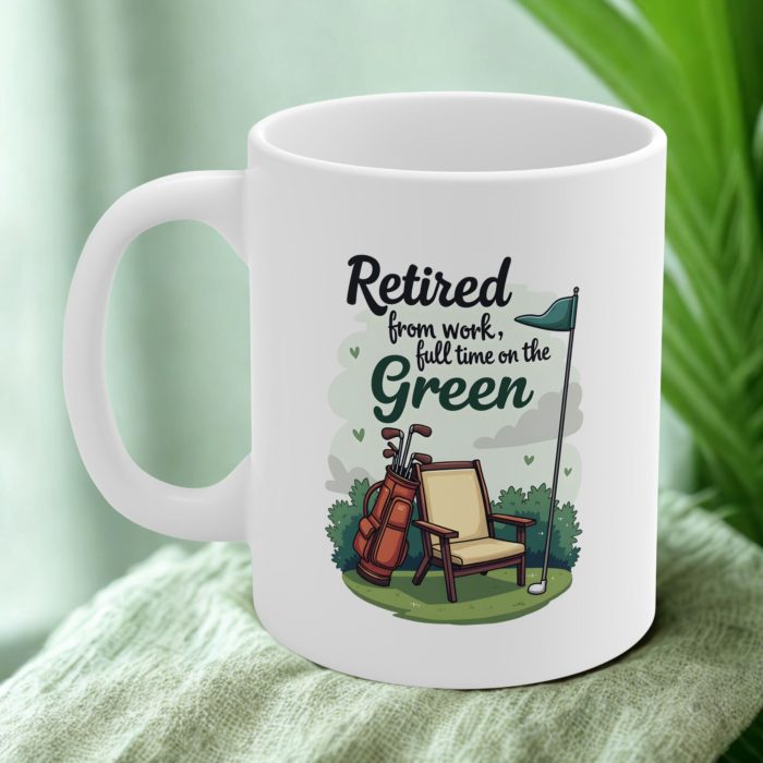 Retired from Work Full Time on the Green Mug – Coffee Mug