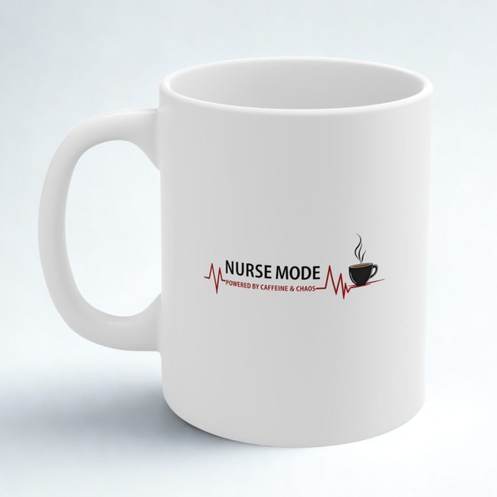 Nurse Mode Powered by Caffeine and Chaos Mug – Coffee Mug