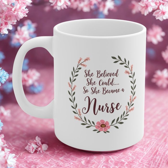 She Believed She Could So She Became a Nurse Mug – Coffee Mug