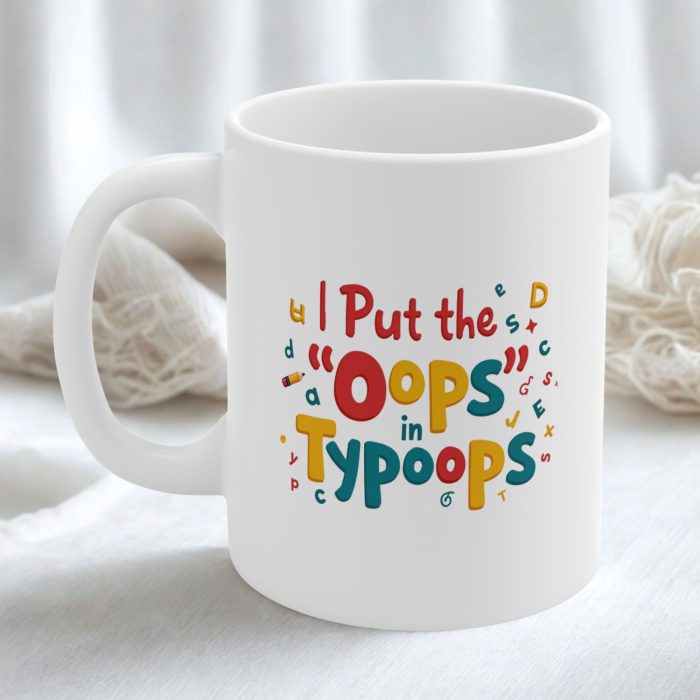 I Put the 'Oops' in Typoops" Mug | A Playful Nod to All Typo M