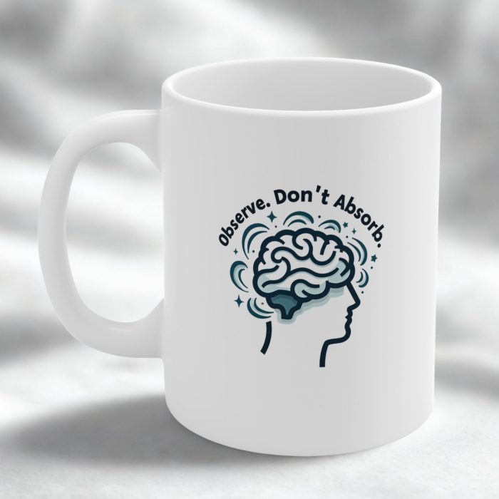 Observe. Don’t Absorb. – Mindfulness Mug with Brain & Thought Swirl Design
