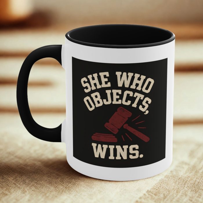 Funny Attorney Mug | She Who Objects Wins | Courtroom Coffee Cup