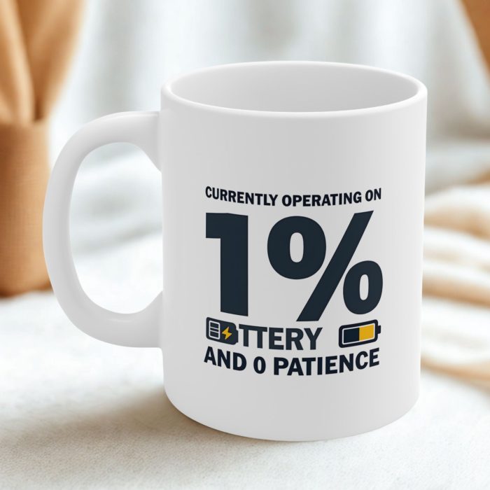 Currently Operating on 1% Battery and 0 Patience Mug – Low Energy, High Sass Design