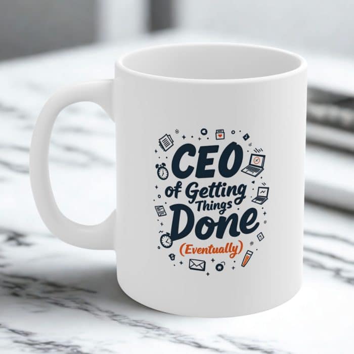 CEO of Getting Things Done (Eventually)" Mug | funny procrastination mug | 11oz Ceramic Coffee Cup