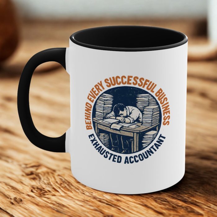 Exhausted Accountant Mug – Behind Every Successful Business Funny CPA Cup