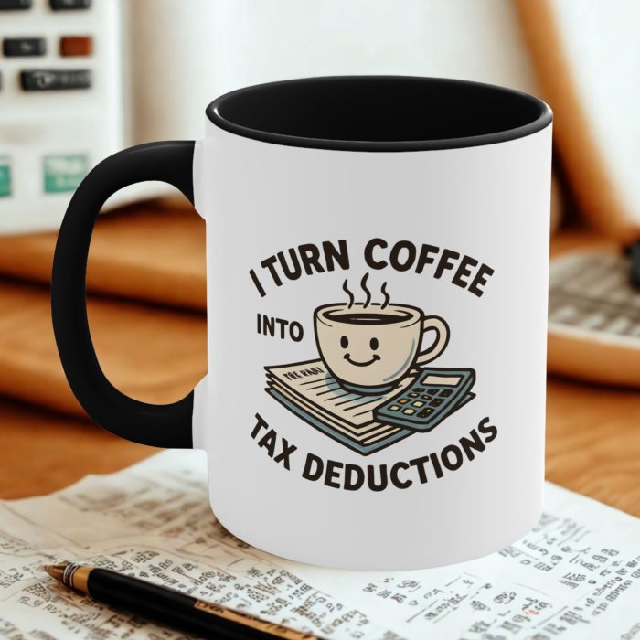 Tax Deduction Mug – I Turn Coffee Into Tax Deductions Funny Accountant Cup