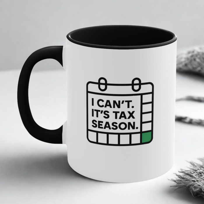 Tax Deadline Mug – I Can’t It’s Tax Season Funny Calendar Design Cup