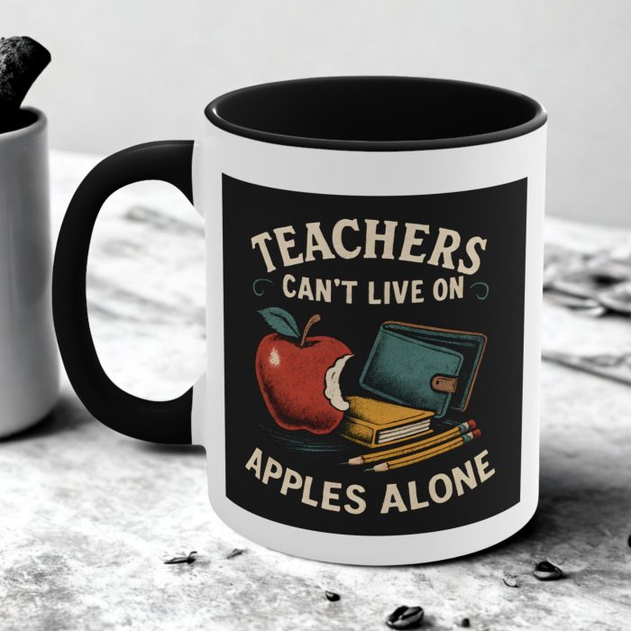Teachers Can’t Live on Apples Alone Mug – Funny Teacher Coffee Gift