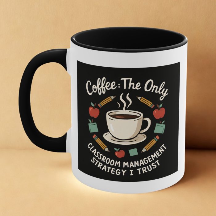 Classroom Management Coffee Mug – Funny Teacher Coffee Quote