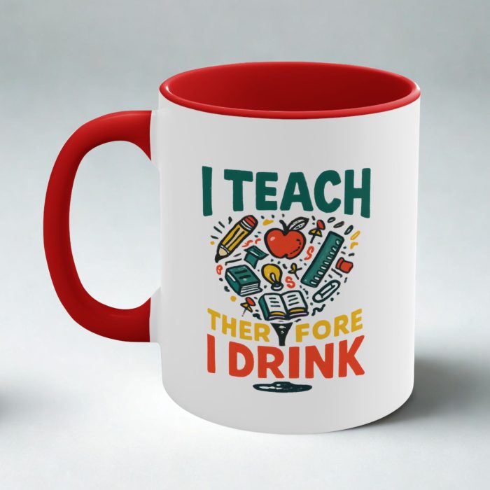 I Teach Therefore I Drink Mug – Funny Teacher Coffee Quote