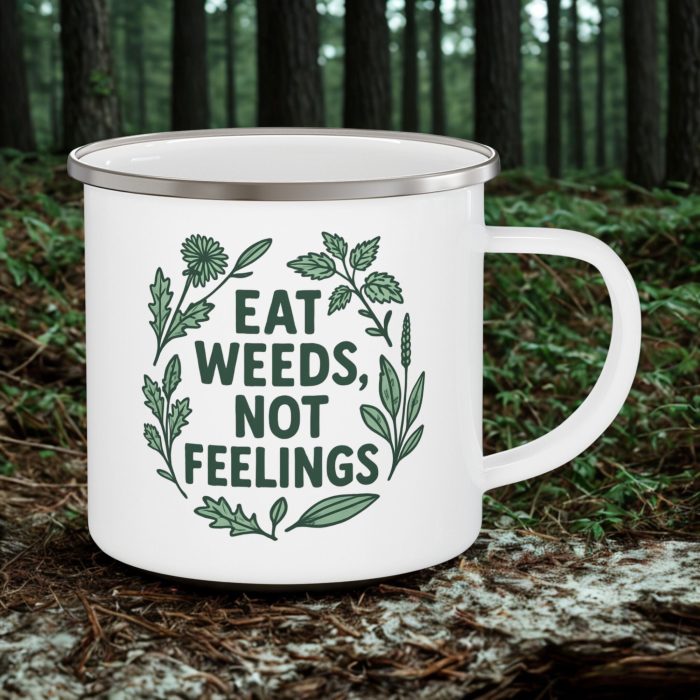 Eat Weeds Not Feelings Enamel Mug – Funny Foraging Camping Mug (12oz)