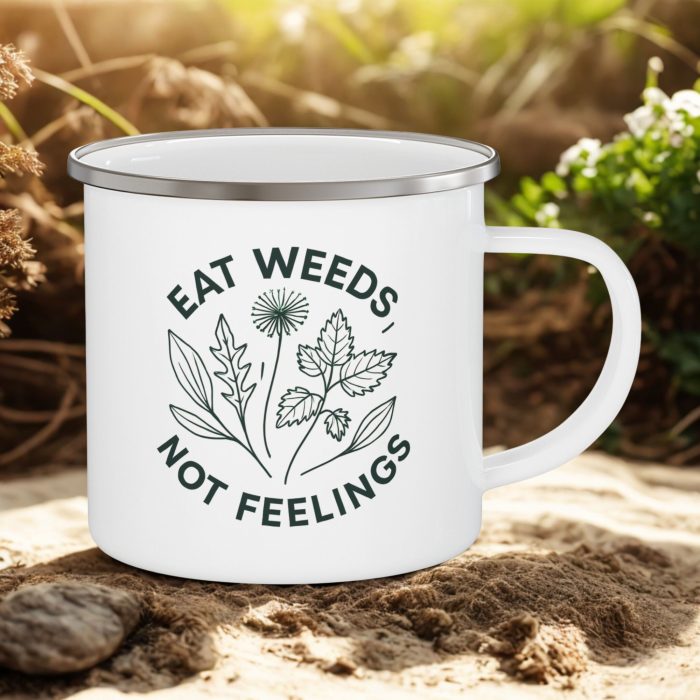 Funny Foraging Mug – Eat Weeds Not Feelings Enamel Camping Mug (12oz)