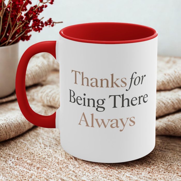 Thank You for Being There Mug – Appreciation Friendship Coffee Mug