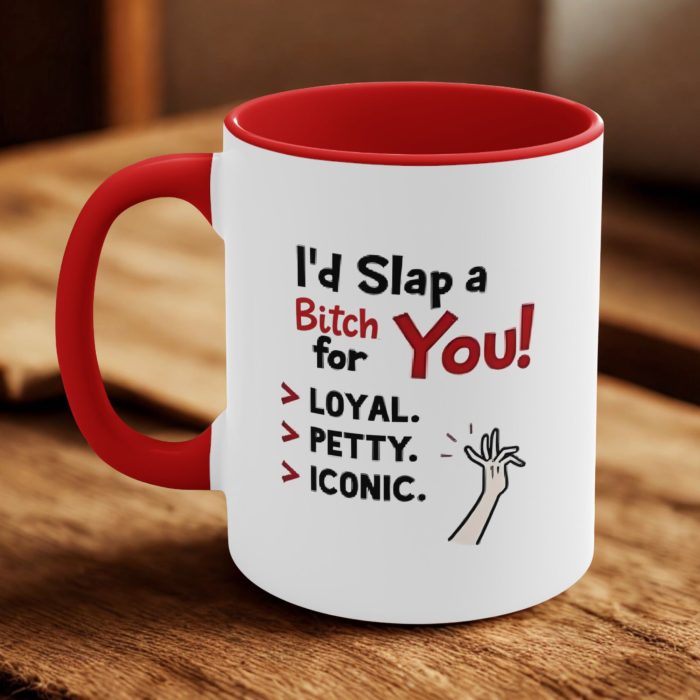 I’d Slap a Bitch for You Mug – Funny Best Friend Gift with Petty & Iconic Vibes