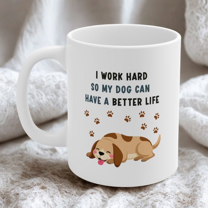 Funny Coworker Mug – I Work Hard So My Dog Can Have a Better Life | Cute Dog & Paw Print Office Humor Mug