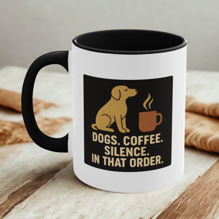 Dogs. Coffee. Silence. In That Order. – Funny Dog Coffee Mug Gift
