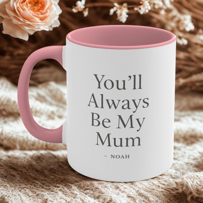 youll always be my mum personalised mug with name
