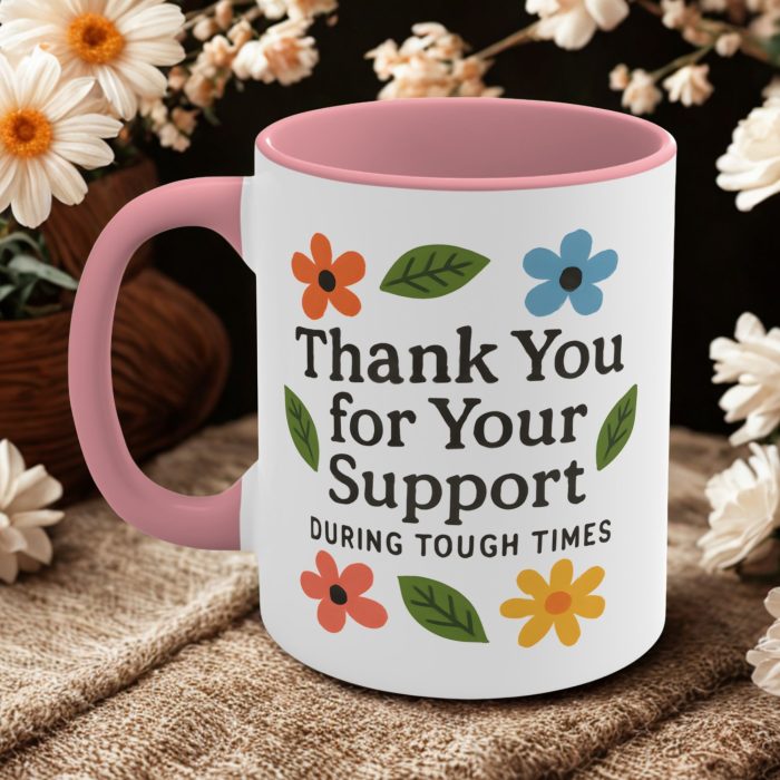 thank you for your support during tough times mug floral appreciation gift