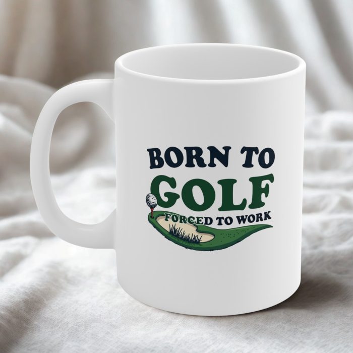 Born to Golf, Forced to Work" Mug | Funny Golf Lover Coffee Mug