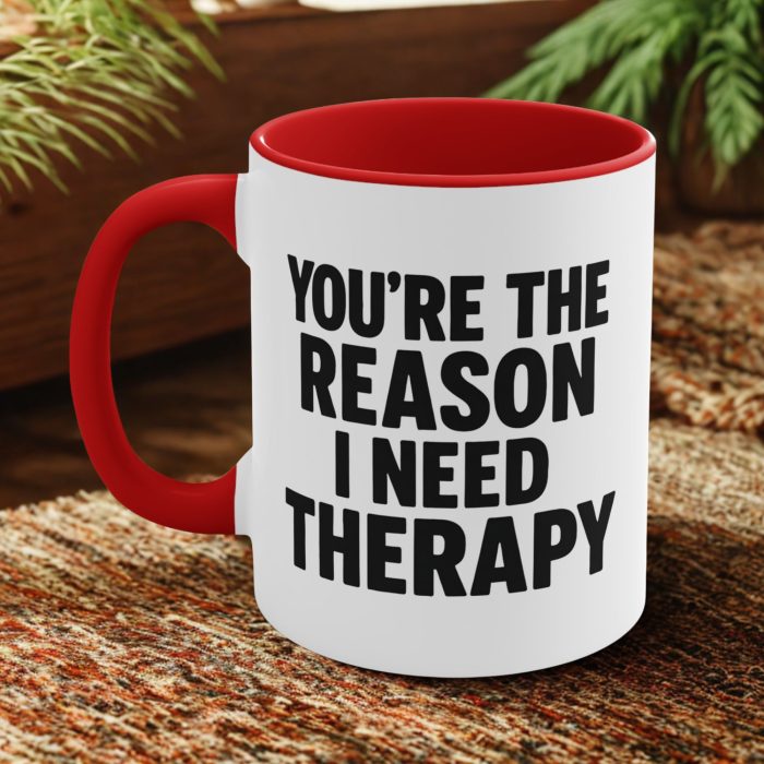 Youre the reason I need therapy mug with bold sarcastic quote design on ceramic coffee mug
