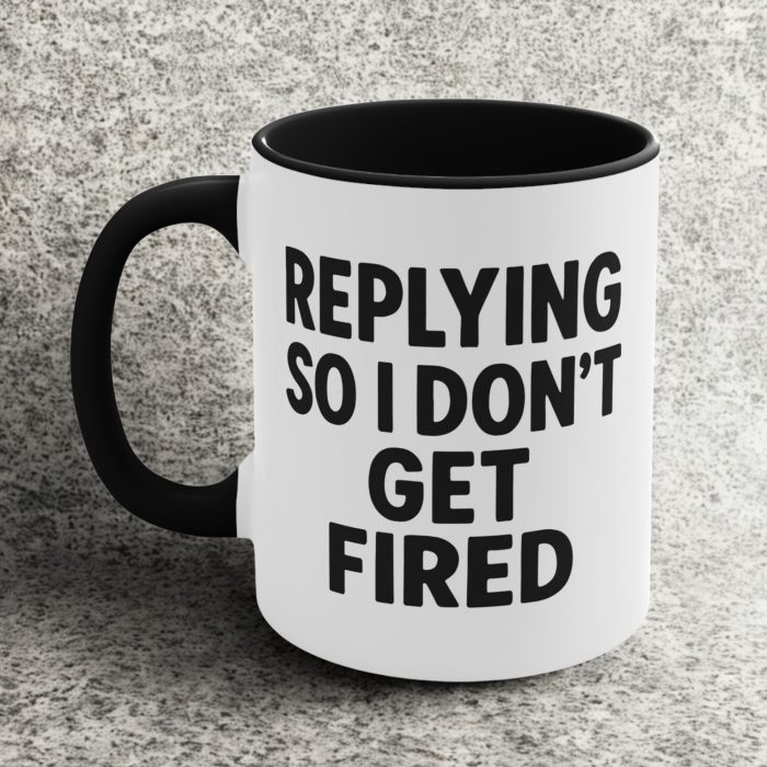 Replying so I don’t get fired mug with funny office quote design on ceramic coffee mug