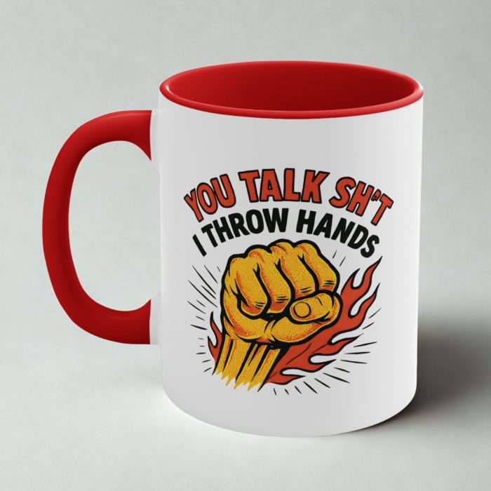Funny Rude Mug – “You Talk Sht, I Throw Hands”