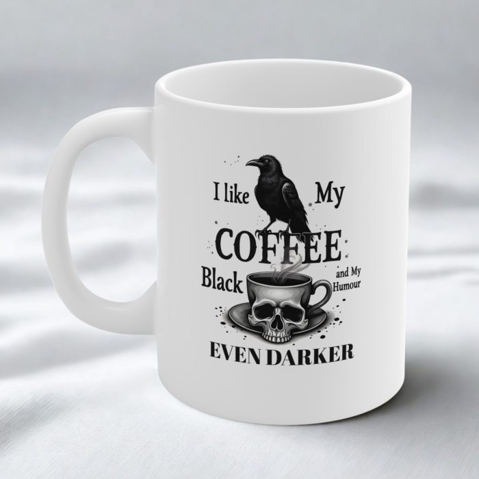 I Like My Coffee Black and My Humour Even Darker Mug – Dark Humour Coffee Cup
