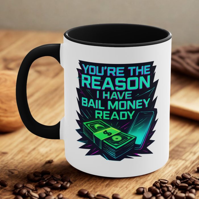 Funny Friendship Mug – “You’re the Reason I Have Bail Money Ready”