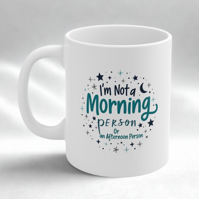 I’m Not a Morning Person. Or an Afternoon Person | Witty Mug with Sleepy Moon & Sun Doodles