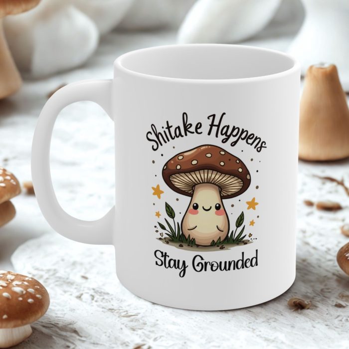 Shitake Happens Stay Grounded Mug – Coffee Mug