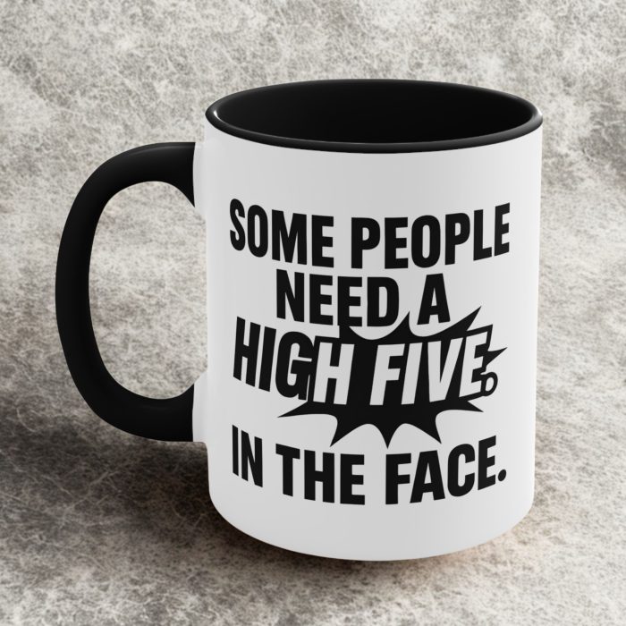 Some people need a high five in the face mug with bold sarcastic comic-style typography on ceramic coffee mug