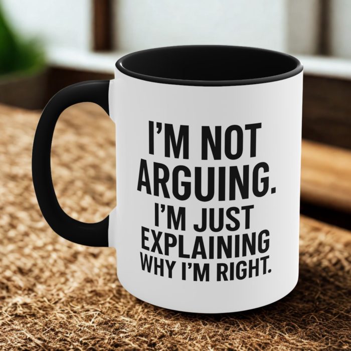 Im not arguing im just explaining why im right mug with bold sarcastic typography on ceramic coffee mug