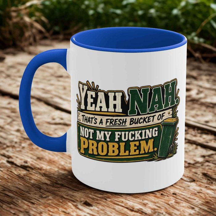 Not my fucking problem mug with yeah nah quote and green wheelie bin